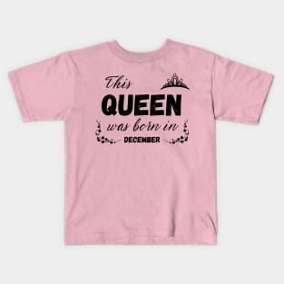 Queen born in December Kids T-Shirt